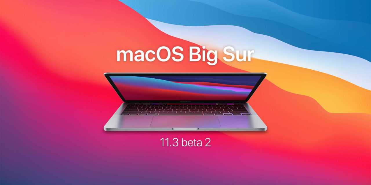 macOS Big Sur 11.3 beta 2