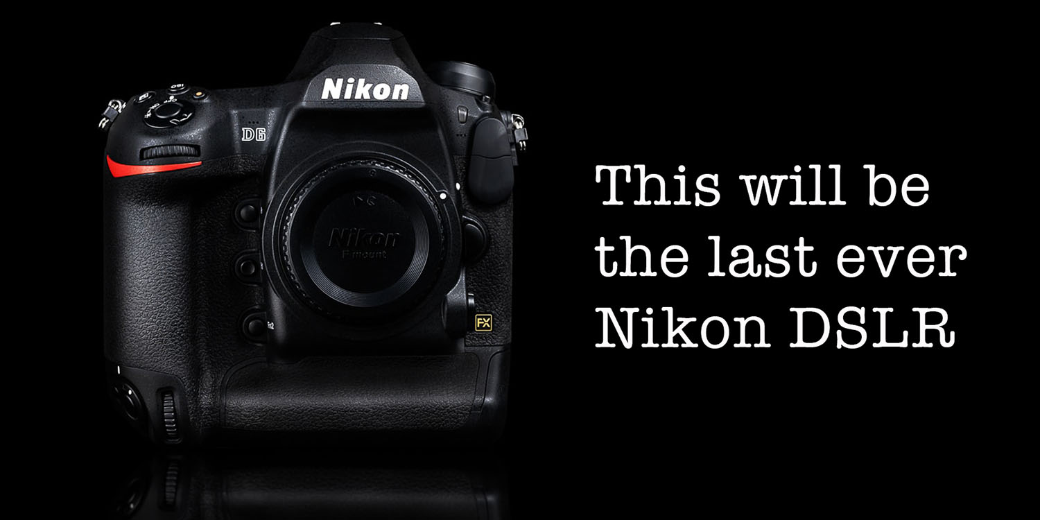 iPhones will replace DSLRs | Nikon D6, the company's last ever DSLR