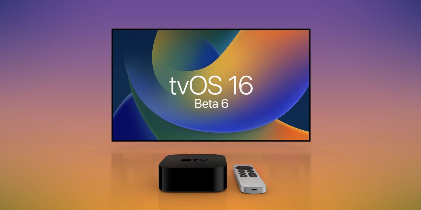 tvOS 16 beta 6 now available to developers as Apple aims September release