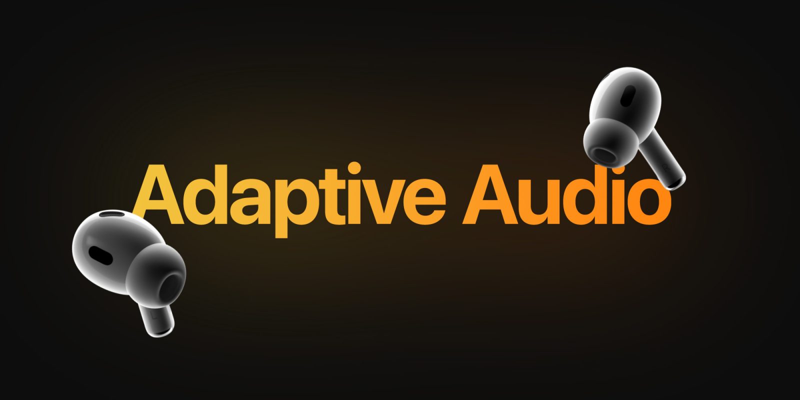 turn on AirPods Pro Adaptive Audio