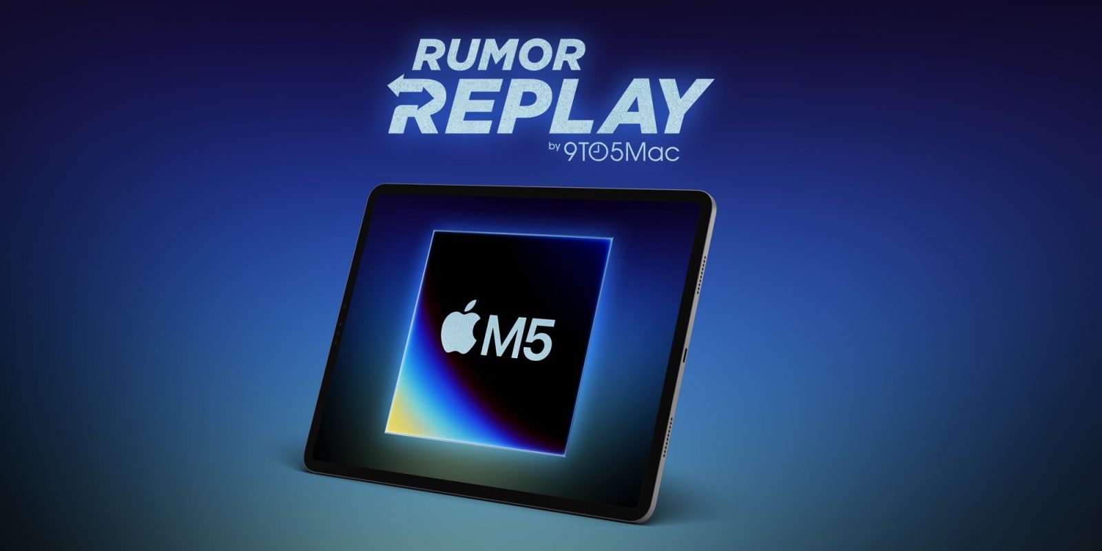 Rumor Replay M5 iPad Pro