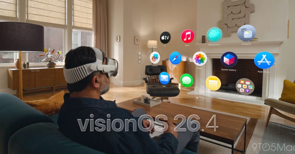 visionOS 26.4 arrives for Apple Vision Pro, here’s what’s new - 9to5Mac
